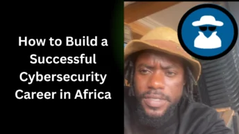 How to Build a Successful Cybersecurity Career in Africa